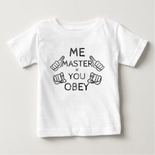 T-shirts O bebê diz: "Eu mestre, você obedece!"