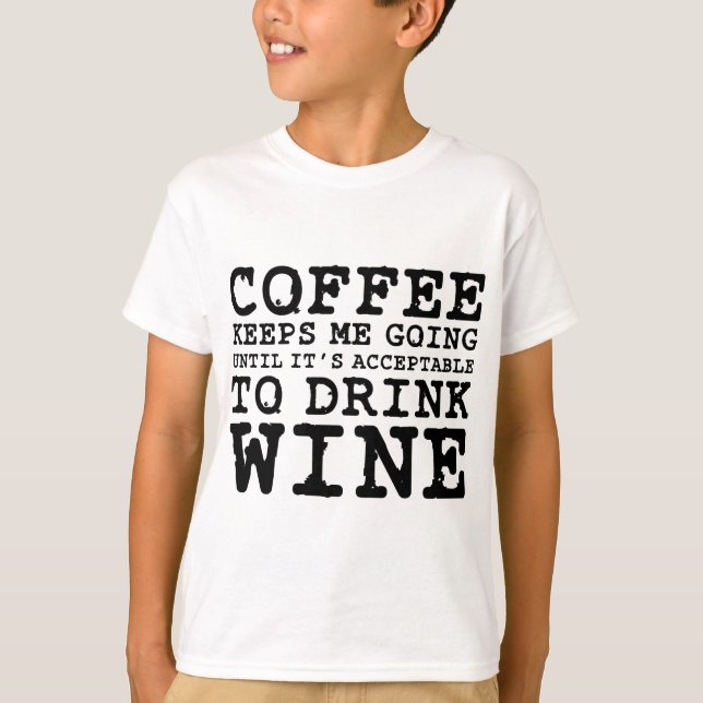 T-shirts O café mantem-me ir até o vinho (Frente)