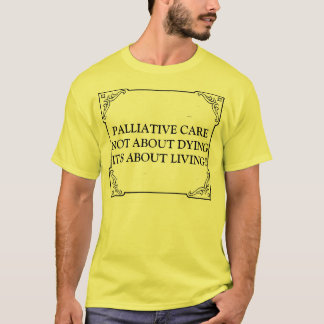 T-shirts O CUIDADO PALIATIVO NÃO SOBRE A MORTE ELE é SOBRE