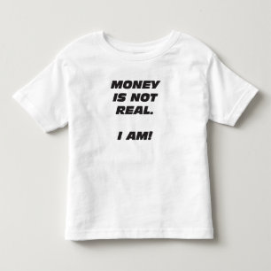 T-shirts O dinheiro da criança não é real. EU SOU! T-shi
