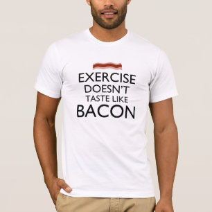 T-shirts O exercício não prova como o bacon
