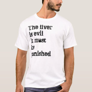 T-shirts O fígado é mau ele deve ser punido