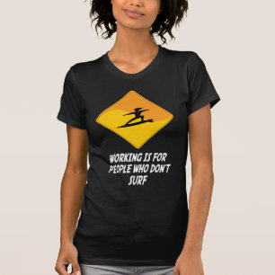 T-shirts O funcionamento é para as pessoas que não surfam