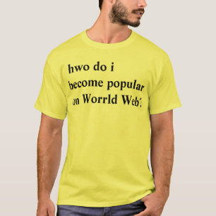 T-shirts o hwo faz mim torna-se popular na Web de Worrld?