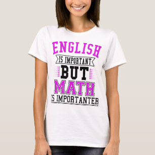 T-shirts O Inglês É Importante, Mas A Matemática É Um P
