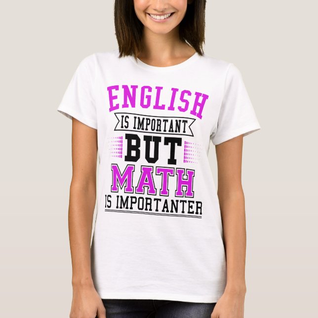 T-shirts O Inglês É Importante, Mas A Matemática É Um Pun I (Frente)