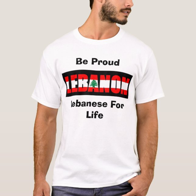 T-shirts O libanês para a vida, seja orgulhoso (Frente)