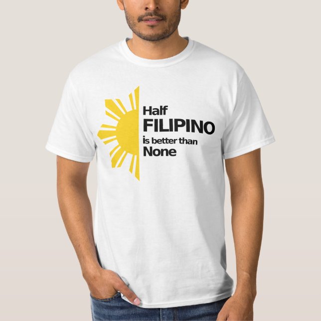 T-shirts O meio filipino é melhor do que nenhuns (Frente)