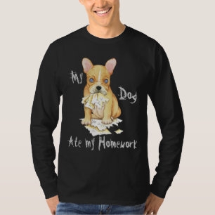 T-shirts O Meu Buldogue Francês Comeu A Minha Homework