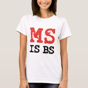 T-shirts O MS é BS
