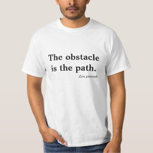 T-shirts O obstáculo é o Tshirt do provérbio do zen do