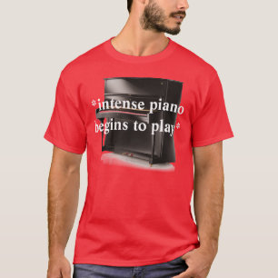 T-shirts o piano do *intense começa ao play*