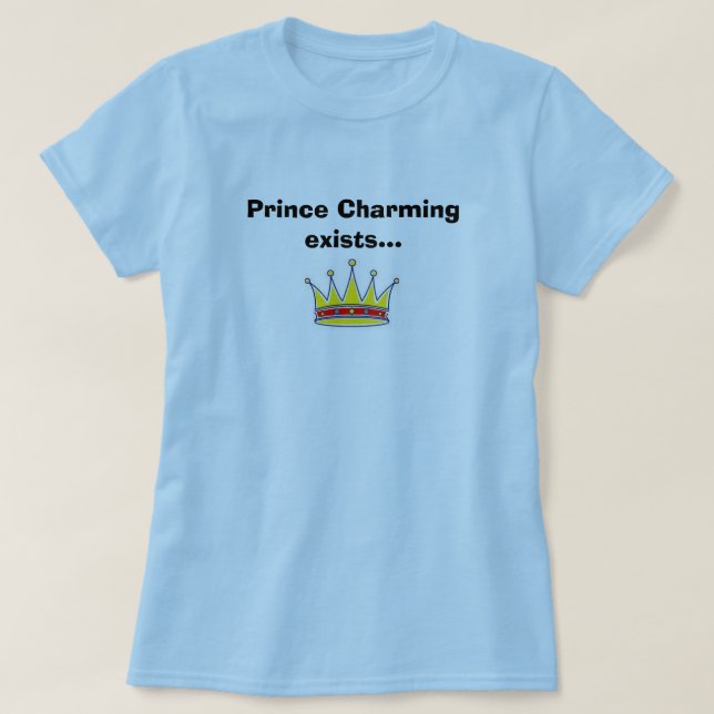 T-shirts O príncipe encantar existe… (Frente do Design)