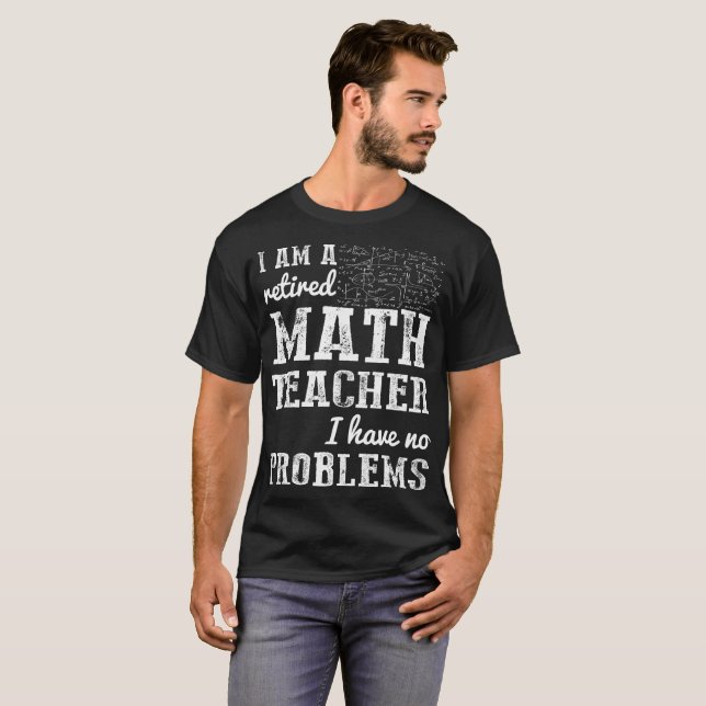 T-shirts O professor de matemática aposentado não tem (Frente Completa)