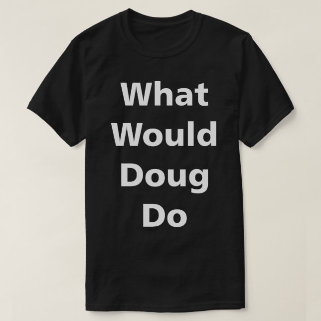 T-shirts O que Doug faria (Frente do Design)