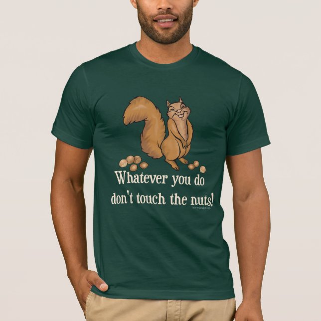 T-shirts O que quer que você faz, não toque nos loucos! (Frente)