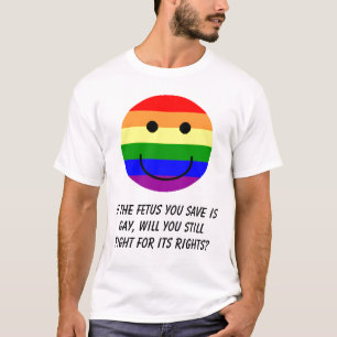 T-shirts o rainbowsmiley, se o feto que você salvar é