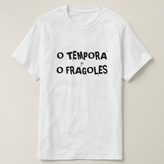 T-shirts O tempora o... (Frente do Design)