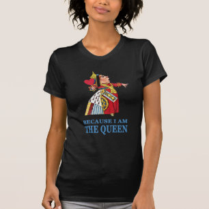 T-SHIRTS O UEEN DOS CORAÇÕES DIZ "PORQUE EU SOU A RAINHA 