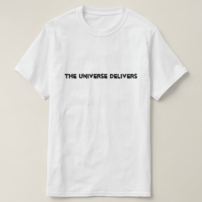T-shirts O universo entrega o T (Frente do Design)