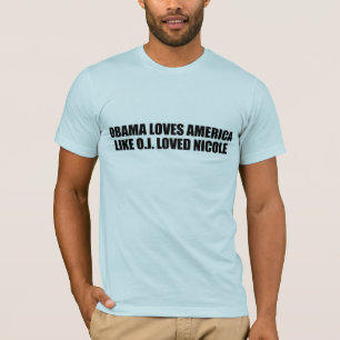 T-SHIRTS OBAMA AMA AMÉRICA COMO O.J. LOVED NICOLE
