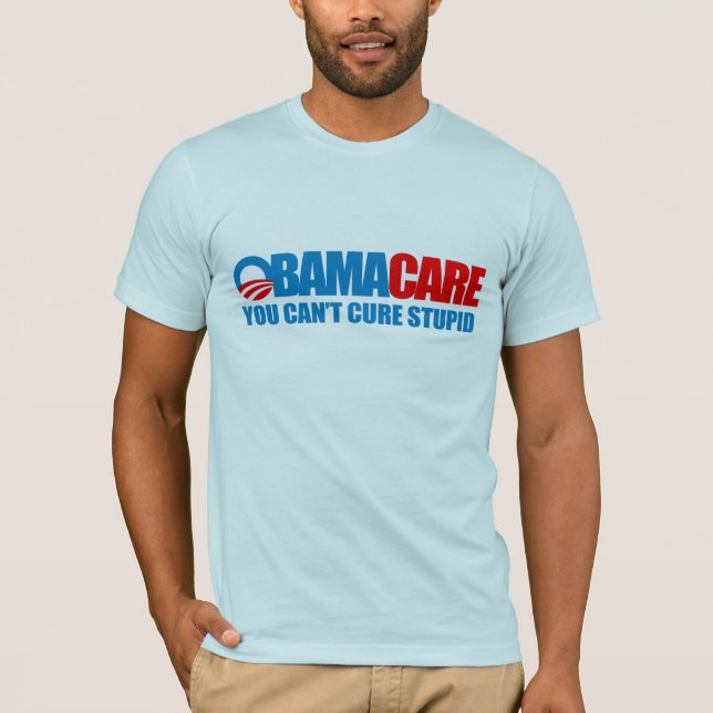 T-shirts Obamacare - você não pode curar estúpido (Frente)
