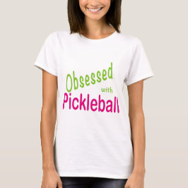 T-shirts Obcecado com Pickleball