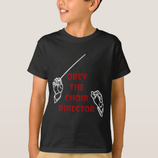 T-shirts Obedeça o diretor do coro