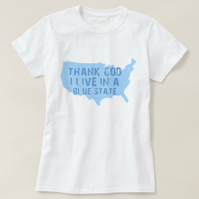 T-shirts Obrigado Deus Eu Vivo Em Um Estado Azul (Frente do Design)