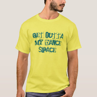 T-SHIRTS OBTENHA A OUTTA MEU ESPAÇO DA DANÇA