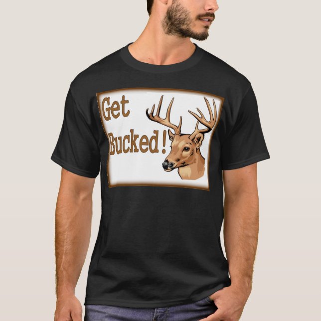 T-shirts Obtenha cervos Bucked (Frente)