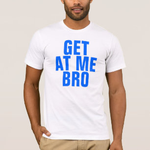 T-shirts Obtenha em mim Bro