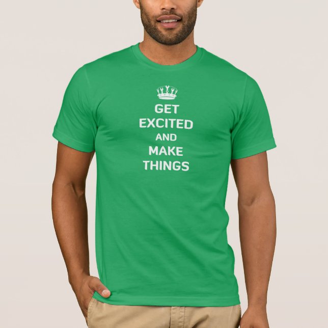 T-shirts Obtenha Excited e faça coisas (Frente)