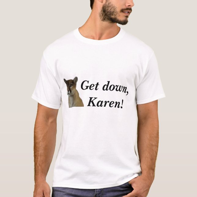T-shirts Obtenha para baixo, Karen! (Frente)