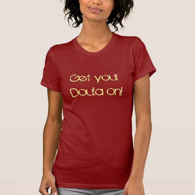 T-shirts Obtenha seu Doula sobre! (Frente)