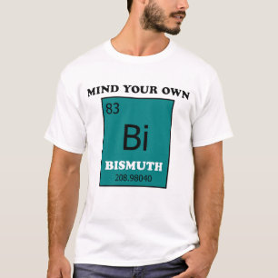 T-shirts Ocupe-se de seu próprio bismuto