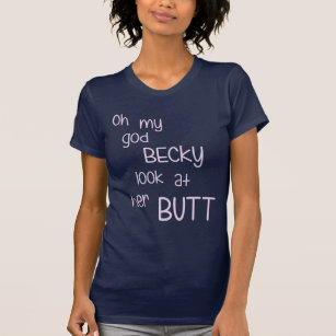 T-shirts Oh meu olhar de Becky do deus em seu bumbum