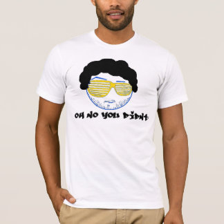 T-shirts Oh nenhum você não fez!