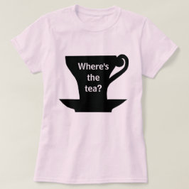 T-shirts Onde está o Chá?Camiseta