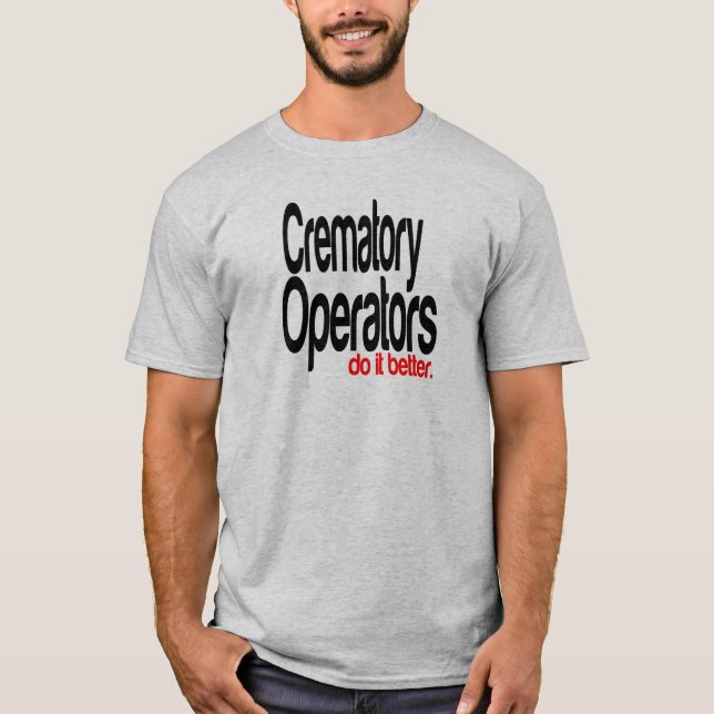 T-shirts Operadores de Crematórios fazem isso melhor (Frente)