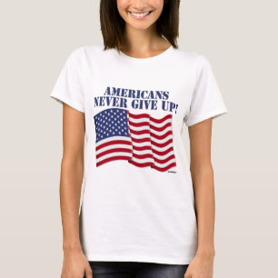 T-SHIRTS OS AMERICANOS NUNCA DESISTEM!