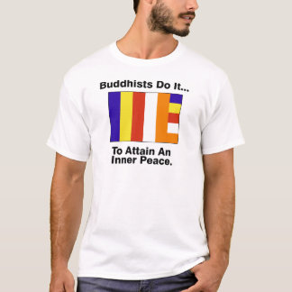 T-shirts Os Budistas Fazem... Para Atingir Uma Paz Interna.