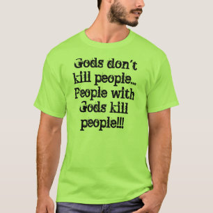 T-shirts Os deuses não matam pessoas… de pessoas com mat