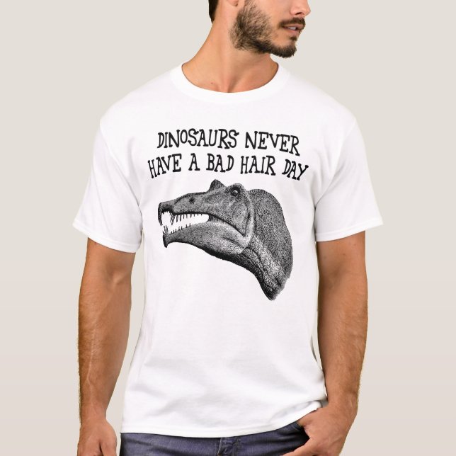 T-shirts Os dinossauros nunca têm um dia mau do cabelo (Frente)