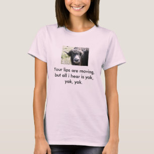 T-shirts os iaques, seus lábios estão movendo-se, mas tud