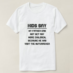 T-shirts Os miúdos dizem: Meu pai não pode obter any more