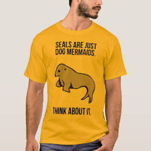 T-shirts Os selos são apenas sereias do cão!