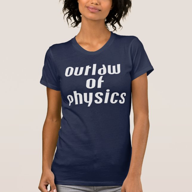 T-shirts Outlaw of Physics - Texto Branco (Frente)