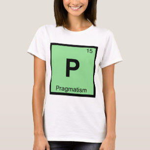 T-shirts P - Pragmatismo Filosofia Química Tabela Periódica