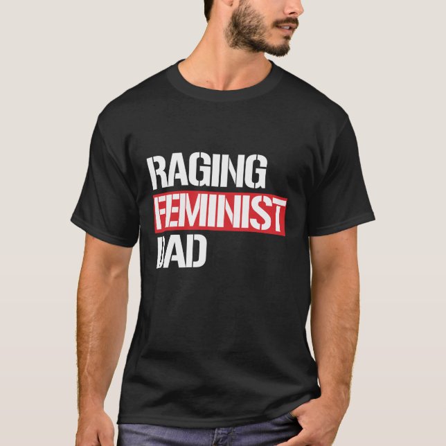 T-shirts Pai feminista Raging --  branco - (Frente)